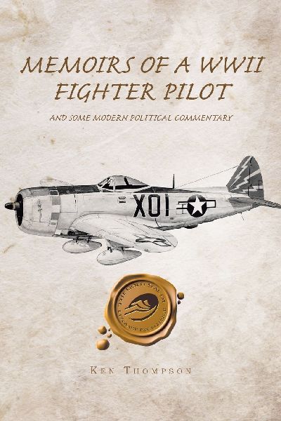Memoirs of a WWII Fighter Pilot and Some Modern Political Comm...