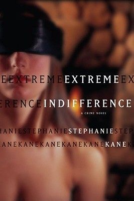 Extreme Indifference: A Crime Novel