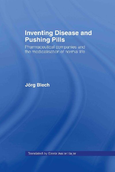 Inventing Disease and Pushing Pills