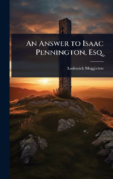 An Answer to Isaac Pennington, Esq.