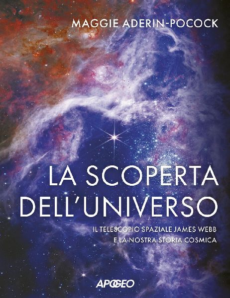 La scoperta dell'universo. Il telescopio spaziale James W...