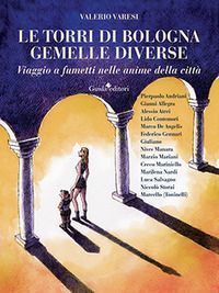 Le torri di Bologna gemelle diverse. Viaggio a fumetti nelle a...