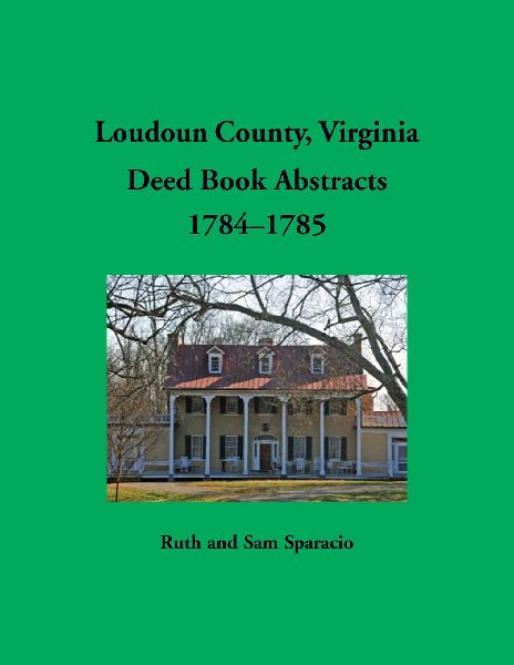 Loudoun County, Virginia Deed Book Abstracts, 1784-1785
