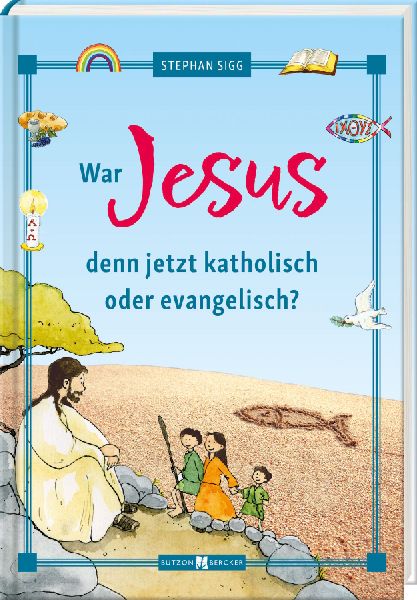 War Jesus denn jetzt katholisch oder evangelisch?