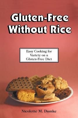 Gluten-Free Without Rice: Easy Cooking for Variety on a Gluten...
