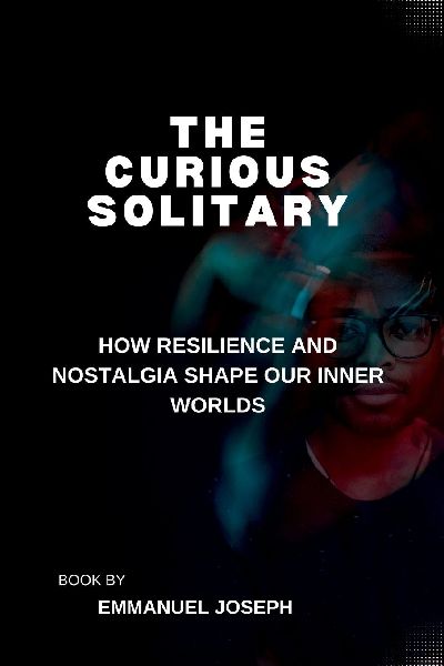 The Curious Solitary, How Resilience and Nostalgia Shape Our I...
