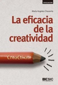 La eficacia de la creatividad : creactívate