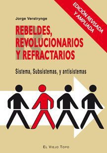 Rebeldes revolucionarios y refractarios : sistema, subsistema ...