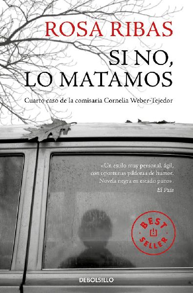 Si no, lo matamos : cuarto caso de la comisaria Cornelia Weber...