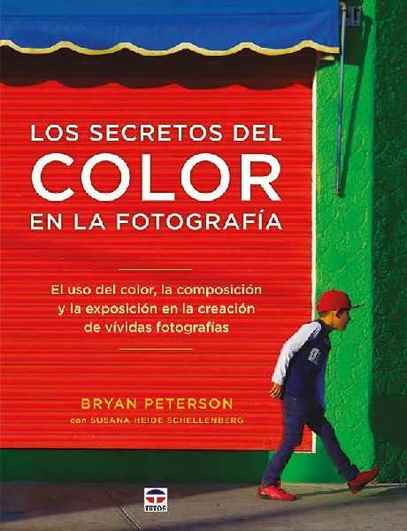 Los secretos del color en la fotografía : el uso del color, l...