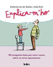Explica-m'ho : 101 preguntes fetes per nens i nenes sobre...