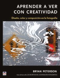 Aprender a ver con con creatividad : diseño, color y composic...