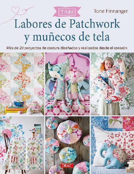 Labores de patchwork y muñecos de tela Tilda : más de 20 pro...