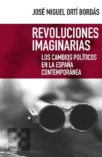 Revoluciones imaginarias : los cambios políticos en la Españ...