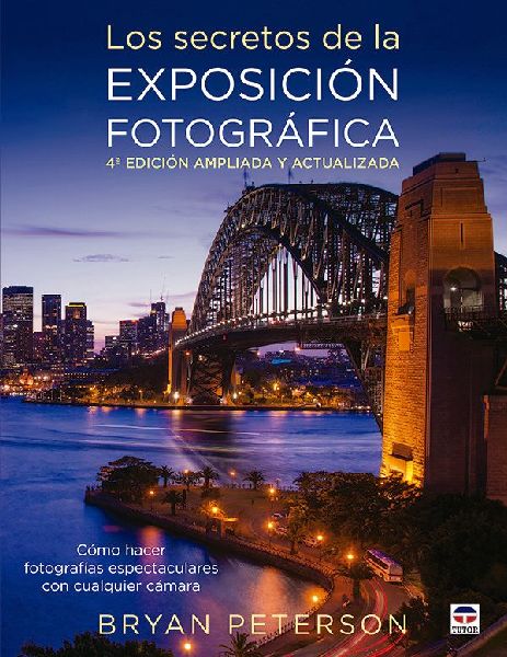 Los secretos de la exposición fotográfica : cómo hacer foto...