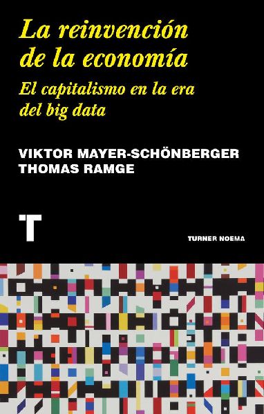 La reinvención de la economía : el capitalismo en la era del...