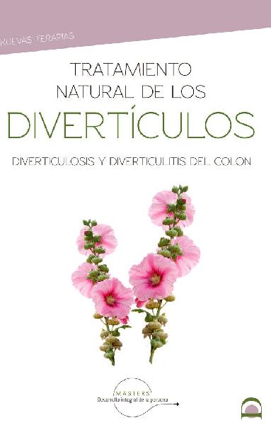 Tratamiento natural de los divertículos : diverticulosis y di...