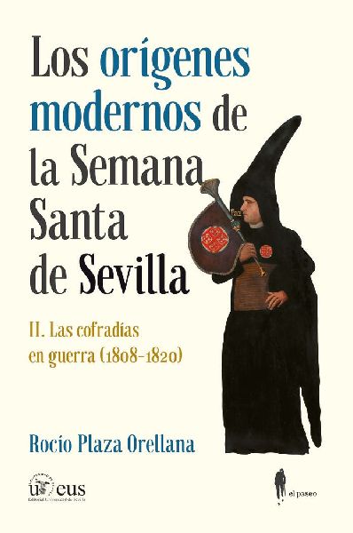Los orígenes modernos de la Semana Santa de Sevilla : las cof...