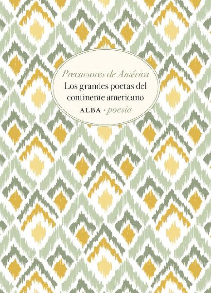 Precursores de América : los grandes poetas del continente am...