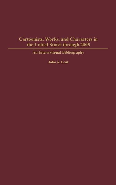 Cartoonists, Works, and Characters in the United States throug...