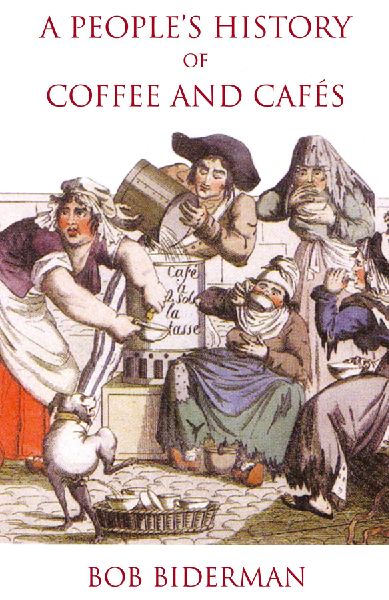A People's History of Coffee and Cafés