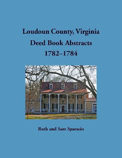 Loudoun County, Virginia Deed Book Abstracts, 1782-1784