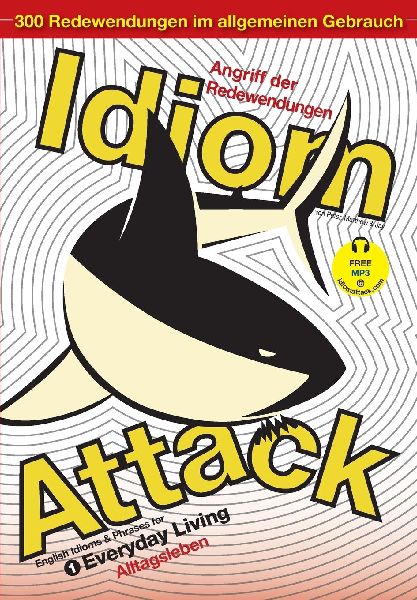Idiom Attack Vol. 1 - English Idioms & Phrases for Everyda...
