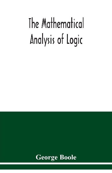 The mathematical analysis of logic