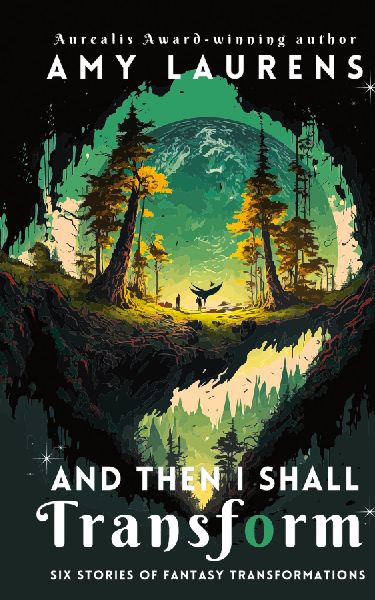 And Then I Shall Transform