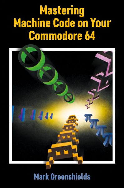 Mastering Machine Code on Your Commodore 64