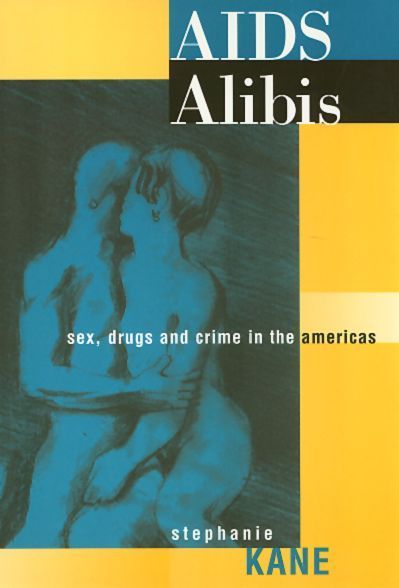 AIDS Alibis: Sex, Drugs, and Crime in the Americas