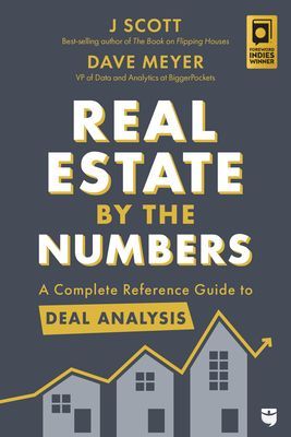 Real Estate by the Numbers: A Complete Reference Guide to Deal...