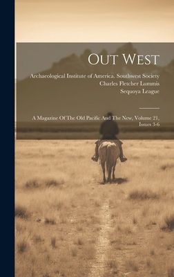 Out West: A Magazine Of The Old Pacific And The New, Volume 21...