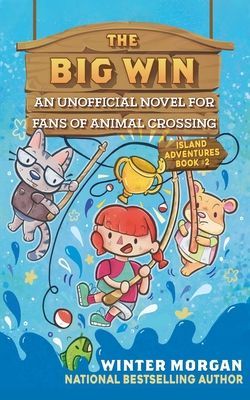 The Big Win: An Unofficial Novel for Fans of Animal Crossingvo...