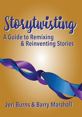 Storytwisting: A Guide to Remixing and Reinventing Traditional...