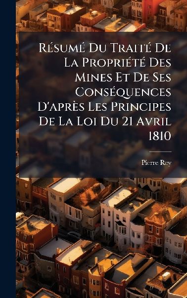 RÃ(c)sumÃ(c) Du TraitÃ(c) De La PropriÃ(c)tÃ(c) Des Mines...