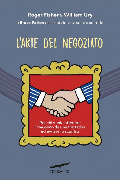 L' arte del negoziato. Per chi vuole ottenere il meglio i...