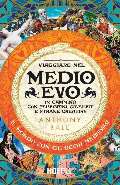 Viaggiare nel Medioevo. In cammino con pellegrini, cavalieri e...