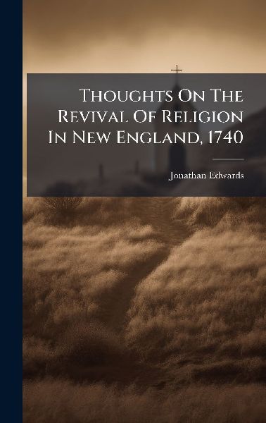 Thoughts On The Revival Of Religion In New England, 1740