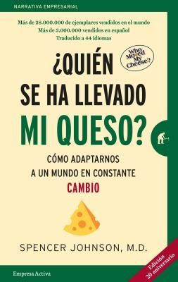 ¿Quién se ha llevado mi queso? : cómo adaptarnos en un mund...