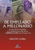 De empleado a millonario : lo que no te enseñaron en la escue...
