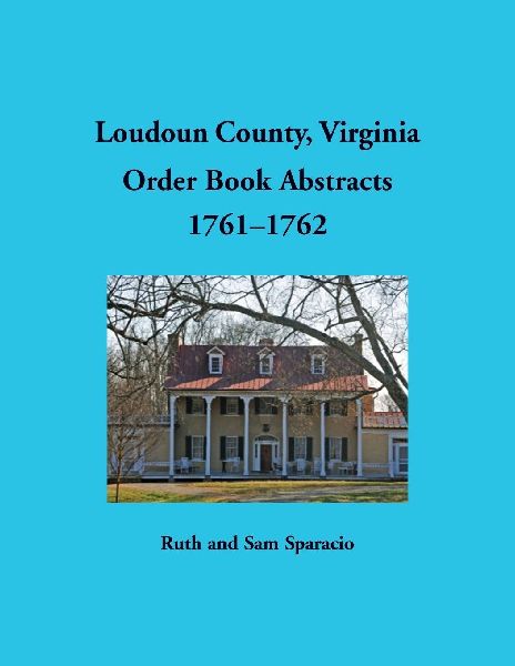 Loudoun County, Virginia Order Book Abstracts, 1761-1762