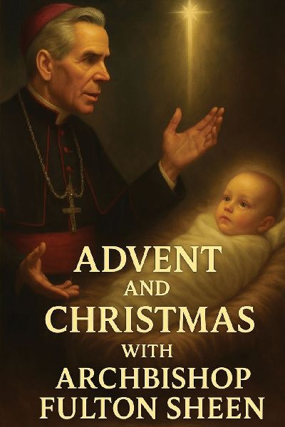 Advent and Christmas with Archbishop Fulton Sheen