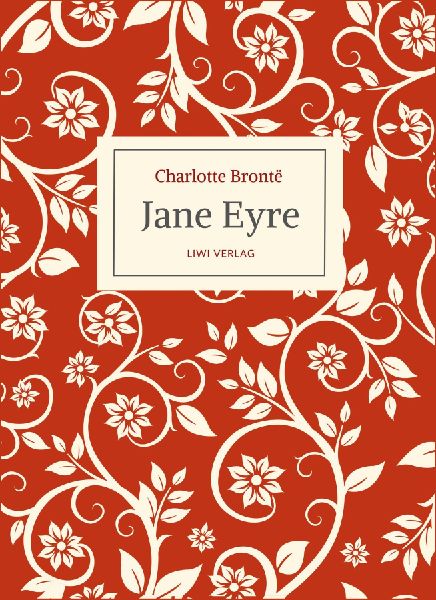 Charlotte Brontë: Jane Eyre. Eine Autobiographie. Vollständi...
