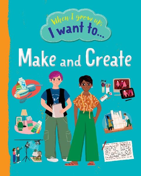 When I Grow Up I Want To Make And Create