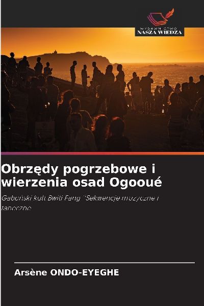 Obrz¿dy pogrzebowe i wierzenia osad Ogooué