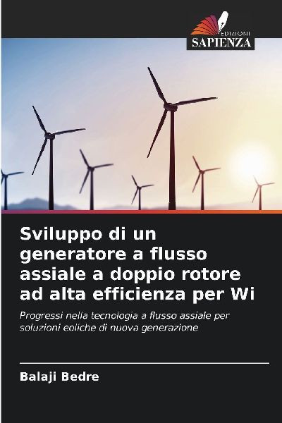 Sviluppo di un generatore a flusso assiale a doppio rotore ad ...