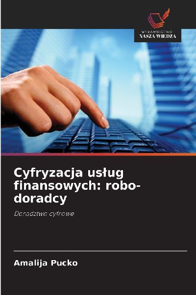 Cyfryzacja us¿ug finansowych: robo-doradcy