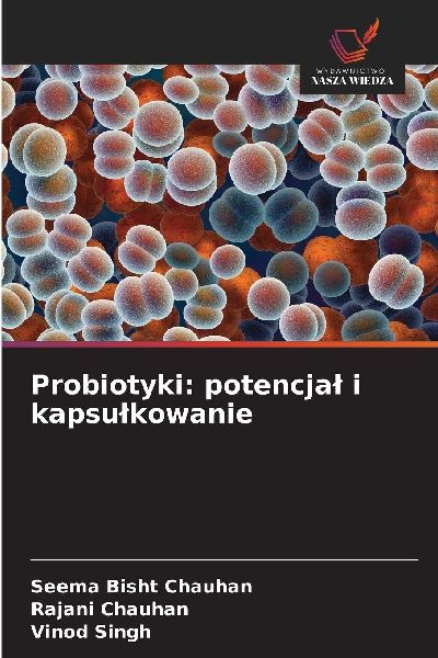 Probiotyki: potencja¿ i kapsu¿kowanie