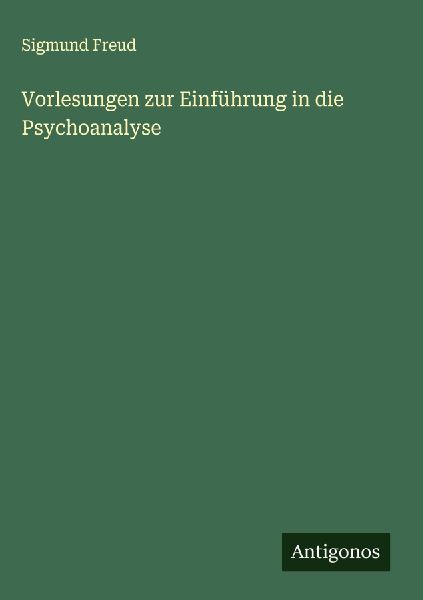 Vorlesungen zur Einführung in die Psychoanalyse